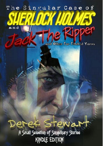 The Singular Case of Sherlock Holmes and Jack the Ripper: And Other Far Fetched Yarns (English Edition) livre
