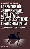 La semaine où Jérôme Kerviel a failli faire sauter le système financier mondial