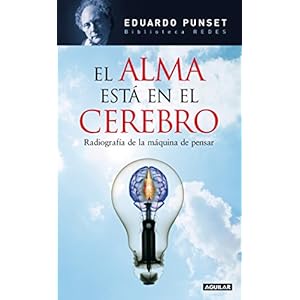 El alma está en el cerebro (Edición en cartoné): Radiografía de la máquina de pensar. Biblioteca Redes