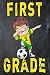 Produktbild First Grade: Dabbing Soccer Boy 1st Grade Gift Dab Lover Back To School End Of School Kid - 120 College Ruled Lined Paper - Composition Notebook Notes ... in for Class School Teachers Students Office