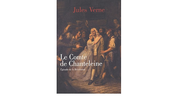 Amazon Fr Le Comte De Chanteleine Episode De La Revolution Verne Jules Livres Amazon Fr Le Comte De Chanteleine Episode De La Revolution Verne Jules Livres