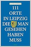 Image de 111 Orte in Leipzig, die man gesehen haben muss: Reiseführer