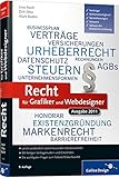 Recht für Grafiker und Webdesigner, Ausgabe 2011: Verträge, Schutz der kreativen Leistung, Selbstständigkeit, Versicherungen, Steuern (Galileo Design) by 