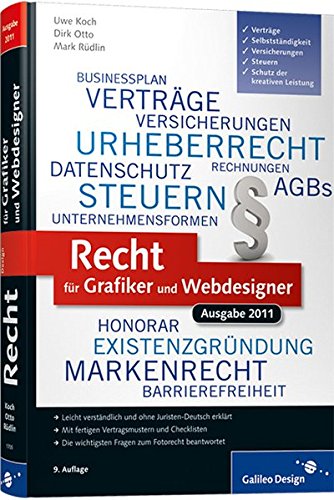 Recht für Grafiker und Webdesigner, Ausgabe 2011: Verträge, Schutz der kreativen Leistung, Selbstständigkeit, Versicherungen, Steuern (Galileo Design)
