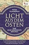 Image de Licht aus dem Osten: Eine neue Geschichte der Welt