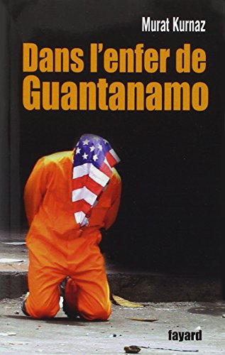 Dans l'enfer de Guantanamo Dans l'enfer de Guantanamo