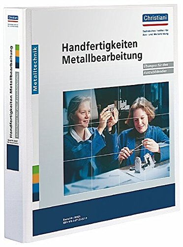 Handfertigkeiten Metallbearbeitung: Übungen für den Auszubildenden