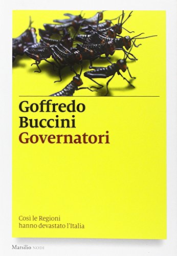Governatori. Così le Regioni hanno devastato l'Italia