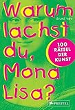Image de Warum lachst du, Mona Lisa?: 100 Rätsel der Kunst