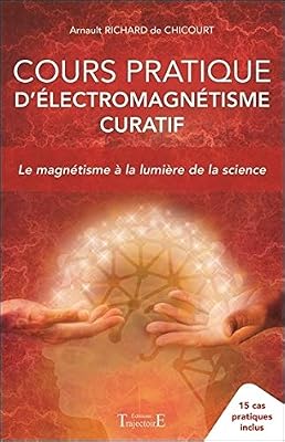 Trajectoire Cours pratique d'électromagnétisme curatif - Le magnétisme à la lumière de la science
