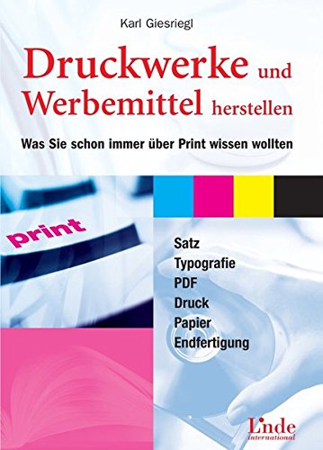 Druckwerke und Werbemittel herstellen. Was Sie schon immer über Print wissen wollten