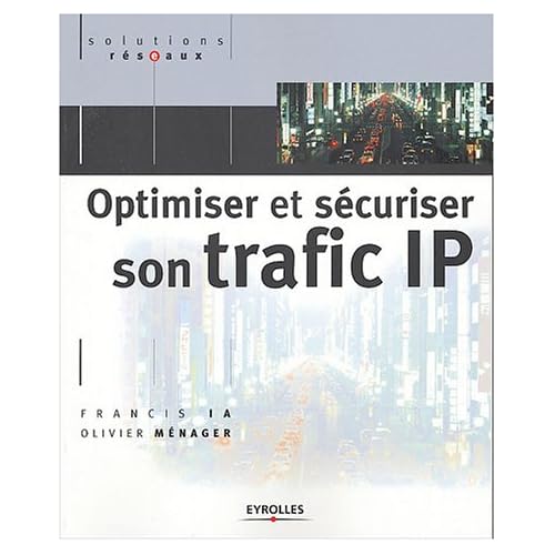 Optimiser et sécuriser son trafic IP Optimiser et sécuriser son trafic IP