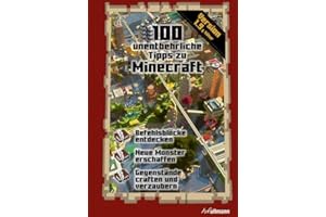 100 unentbehrliche Tipps zu Minecraft: Befehlsblöcke entdecken. Neue Monster erschaffen. Gegenstände craften und verzaubern