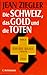 Die Schweiz, das Gold und die Toten by 