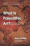 What Is Paleolithic Art?: Cave Paintings and the Dawn of Human Creativity (English Edition) by 