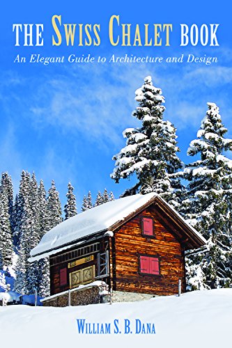 Download Swiss Chalet Book: An Elegant Guide to Architecture and Design Download Swiss Chalet Book: An Elegant Guide to Architecture and Design