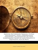 Image de Nouveau Dictionnaire Francais, Systeme Educationnel: Rimes, Consonnances, Homonymes, Decomposition Des Mots, Combinaisons Variees de Leurs Elements Et