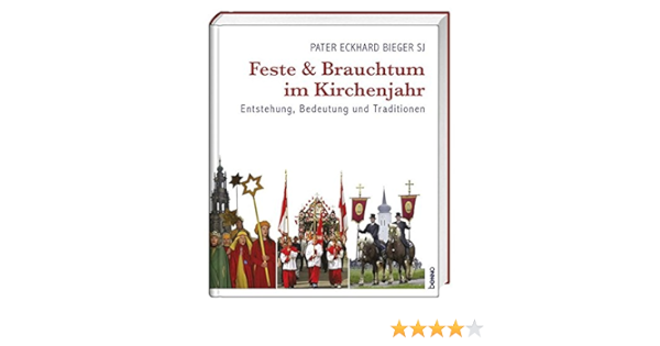 Feste Und Brauchtum Im Kirchenjahr Entstehung Bedeutung Und Tradition Amazon De Bieger Eckhard Bucher