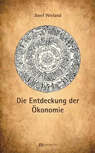 Die Entdeckung der Ökonomie: Kategorien, Gegenstandsbereiche und Rationalitätstypen