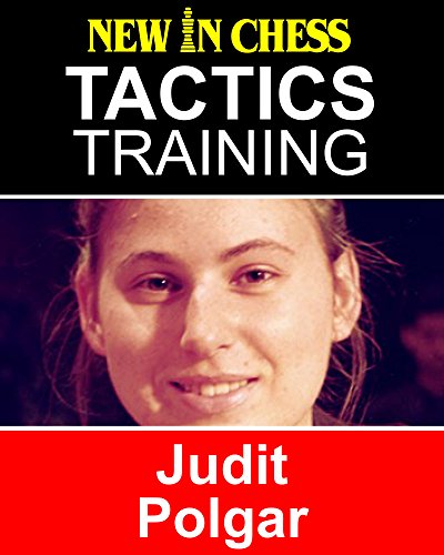 Tactics Training Judit Polgar How To Improve Your Chess With Judit Polgar And Become A Chess Tactics Master - 