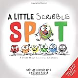 A Little Scribble SPOT: A Story About Colorful Emotions by Diane Alber