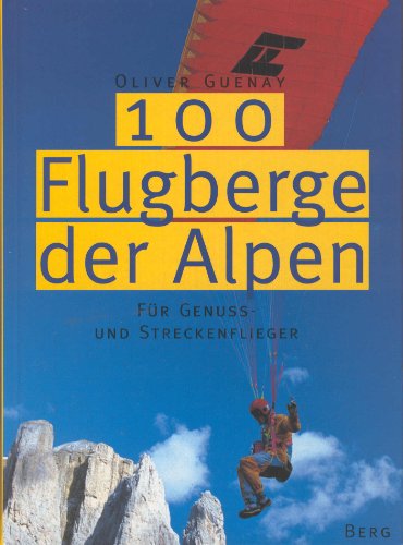 100 Flugberge Der Alpen Für Genuss Und Streckenflieger - 