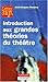 Introduction aux grandes théories du théâtre (Lettres Sup) - Jean-Jacques Roubine