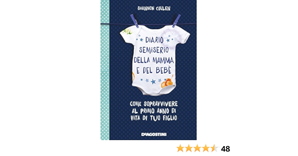 Diario Semiserio Della Mamma E Del Bebe Come Sopravvivere Al Primo Anno Di Vita Di Tuo Figlio Ediz Illustrata Amazon Co Uk Cullen Shannon 9788851149079 Books