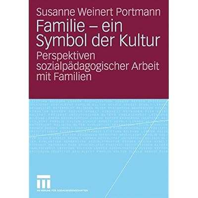 [PDF] Download Familie - Ein Symbol Der Kultur: Perspektiven sozialpádagogischer Arbeit mit Familien (German Edition) Kostenlos