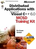 Distributed Applications with Microsoft Visual C++ 6.0, w. CD-ROM (Dv-McSd Training Kit) by Microsoft Corporation