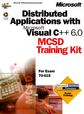 Distributed Applications with Microsoft Visual C++ 6.0, w. CD-ROM (Dv-McSd Training Kit)