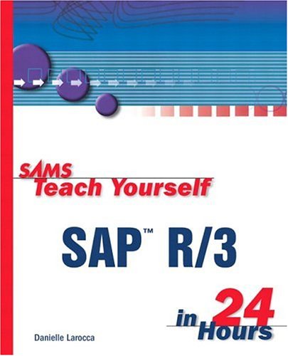SAP R/3 in 24 Hours (Sams Teach Yourself...in 24 Hours)