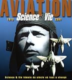 Aviation 1913-2001 Science & Vie témoin du siècle où tout a changé