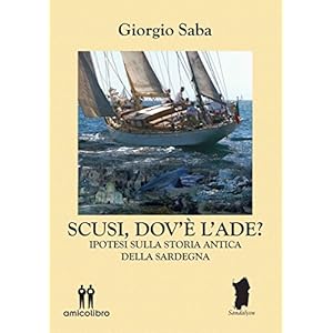 Scusi, dov'è l'Ade? Ipotesi sulla storia antica della Sardegna