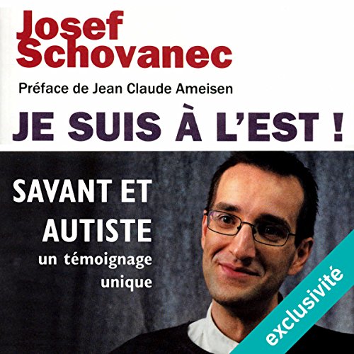 Download Je suis à l'Est ! Savant et autiste, un témoignage unique Download Je suis à l'Est ! Savant et autiste, un témoignage unique