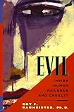 Evil: Inside Human Cruelty and Violence: Inside Human Violence and Cruelty by 