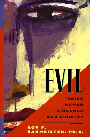 Evil: Inside Human Cruelty and Violence: Inside Human Violence and Cruelty