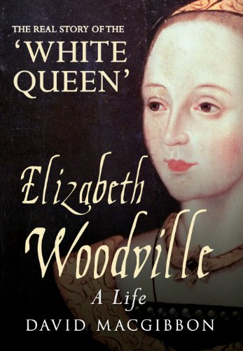 Download Elizabeth Woodville: A Life - The Real Story of the 'White Queen' Download Elizabeth Woodville: A Life - The Real Story of the 'White Queen'