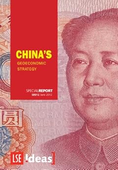 China's Geoeconomic Strategy (IDEAS Special Reports) by [Fenby, Jonathan, Li, Xiaojun, Casarini, Nicola, Yu, Jie, Breslin, Shaun, Westad, Odd Arne, de Jonquieres, Guy, Yueh, Linda]