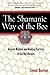 The Shamanic Way of the Bee: Ancient Wisdom and Healing Practices of the Bee Masters by 