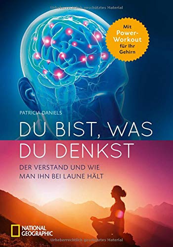 Du bist, was du denkst: Alles über den Verstand und wie du ihn bei Laune hältst. Sachbuch mit Wissenswertem zum menschlichen Verstand, Gehirn und Geist. Mit Gehirnjogging Intelligenz steigern