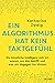 Ein Algorithmus hat kein Taktgefühl: Wo künstliche Intelligenz sich irrt, warum uns das betrifft und was wir dagegen tun können by 