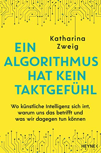 Ein Algorithmus hat kein Taktgefühl: Wo künstliche Intelligenz sich irrt, warum uns das betrifft und was wir dagegen tun können