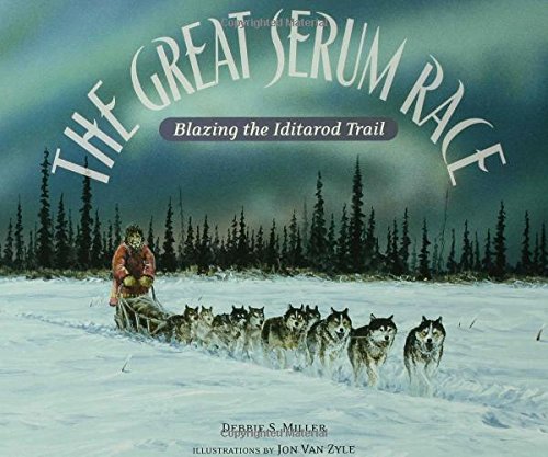 Preisvergleich Produktbild The Great Serum Race: Blazing the Iditarod Trail