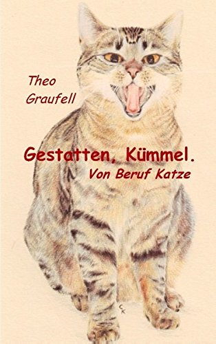 Download Gestatten, Kümmel. Von Beruf Katze: Vergnügliche Geschichten aus Kümmels Revier Download Gestatten, Kümmel. Von Beruf Katze: Vergnügliche Geschichten aus Kümmels Revier