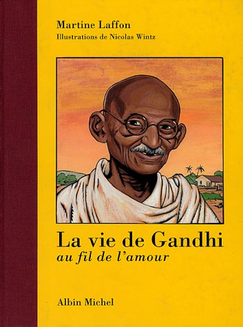 La  Vie de Gandhi, au fil de l'amour
