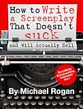 Image de How to Write a Screenplay That Doesn't Suck and Will Actually Sell: Book 1 of the ScriptBully Screenwriting Series (ScriptBully Book Series) (English