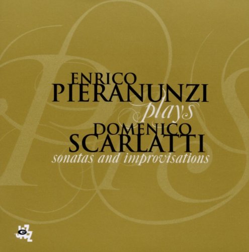 Enrico Pieranunzi plays Domenico Scarlatti : sonatas and improvisations