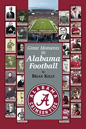 Great Moments in Alabama Football: This book starts at the beginning of Football and goes to the Nick Saban era (English Edition)
