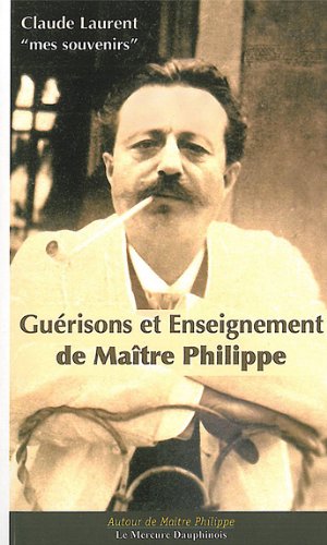 Guérisons et enseignement de Maître Philippe en ligne Guérisons et enseignement de Maître Philippe en ligne